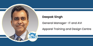 Apparel Training and Design Centre, General Manager- IT and AVI: Deepak Singh Interview